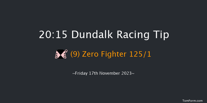 Dundalk 20:15 Handicap 11f Wed 15th Nov 2023