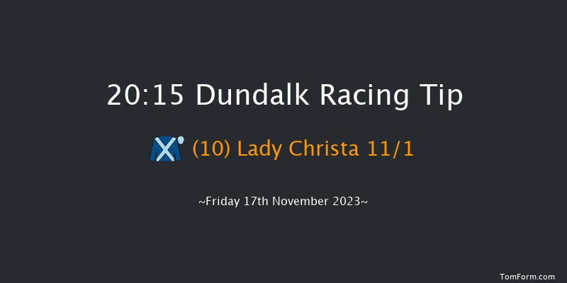 Dundalk 20:15 Handicap 11f Wed 15th Nov 2023