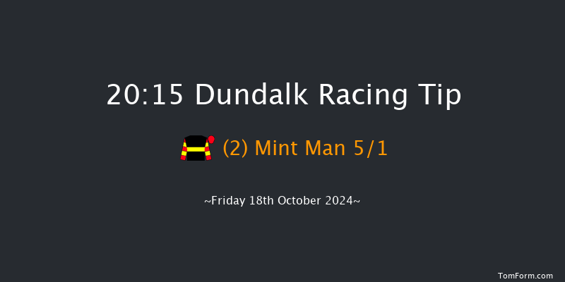 Dundalk  20:15 Maiden 6f Fri 11th Oct 2024