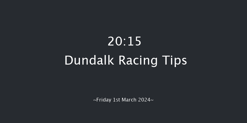 Dundalk  20:15 Handicap 7f Fri 23rd Feb 2024