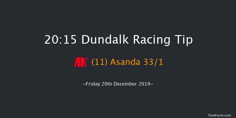 Dundalk 20:15 Handicap 11f Wed 18th Dec 2019