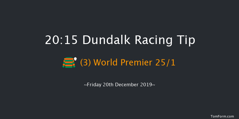 Dundalk 20:15 Handicap 11f Wed 18th Dec 2019