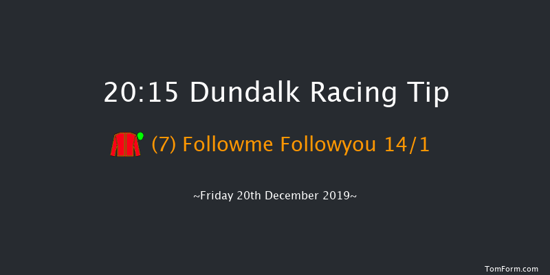 Dundalk 20:15 Handicap 11f Wed 18th Dec 2019