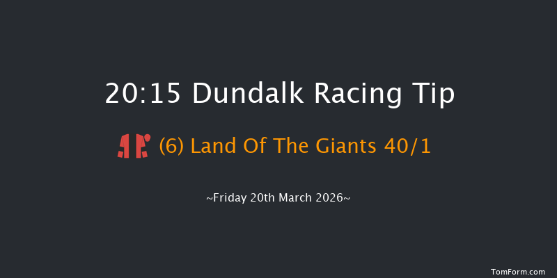 Dundalk 20-15 10f Fri 13th Mar 2026