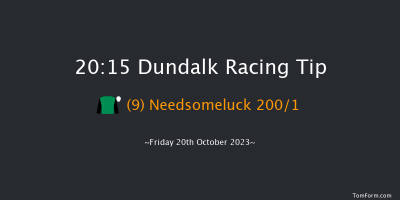 Dundalk 20:15 Maiden 6f Fri 13th Oct 2023