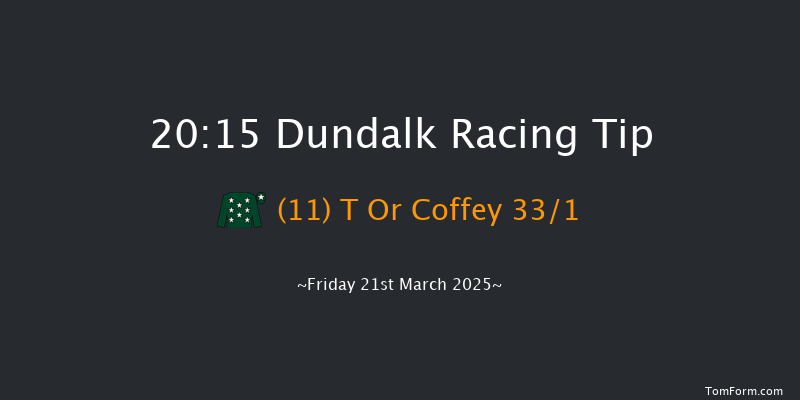 Dundalk  20:15 Handicap 12f Fri 14th Mar 2025