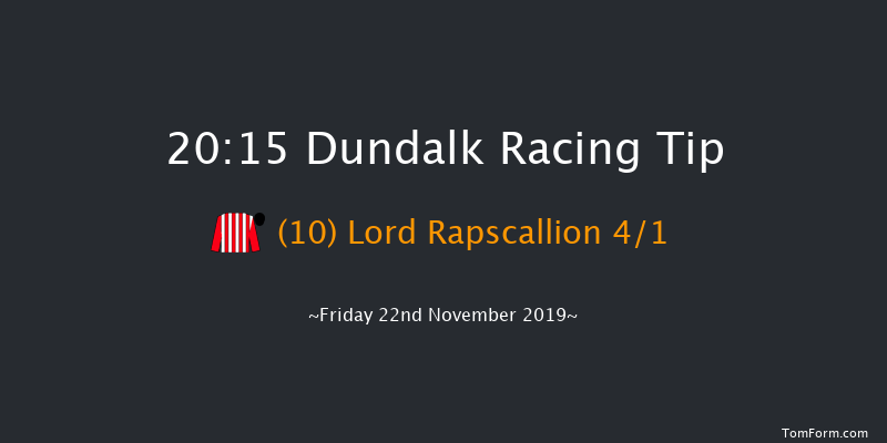 Dundalk 20:15 Handicap 8f Wed 20th Nov 2019