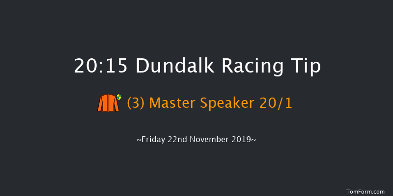 Dundalk 20:15 Handicap 8f Wed 20th Nov 2019