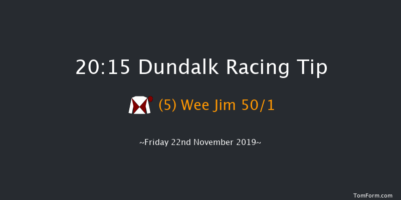 Dundalk 20:15 Handicap 8f Wed 20th Nov 2019