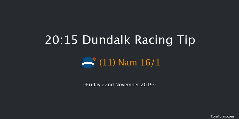 Dundalk 20:15 Handicap 8f Wed 20th Nov 2019