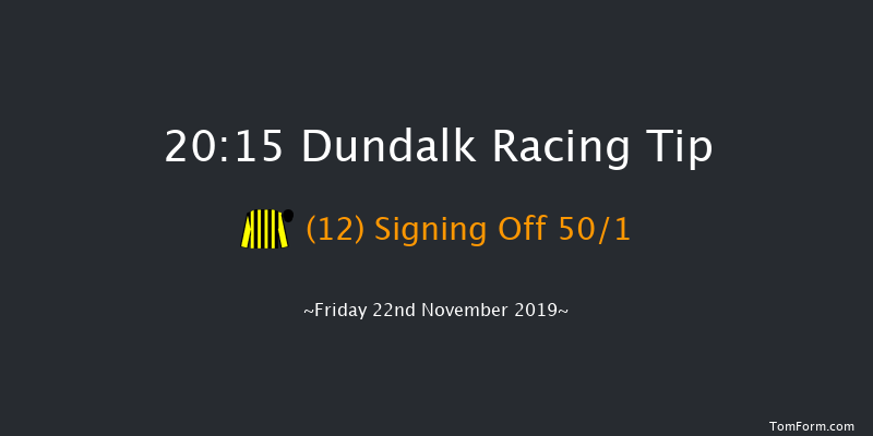 Dundalk 20:15 Handicap 8f Wed 20th Nov 2019