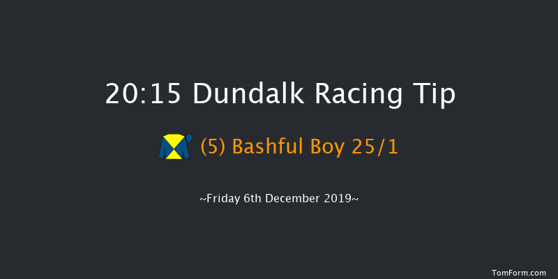 Dundalk 20:15 Maiden 11f Tue 3rd Dec 2019