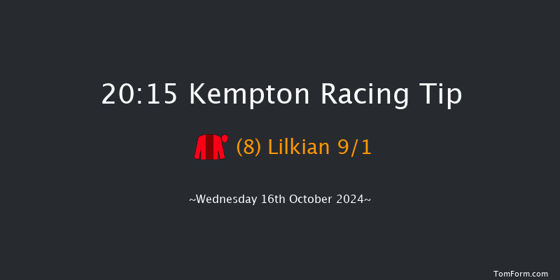 Kempton  20:15 Handicap (Class 6) 6f Mon 14th Oct 2024