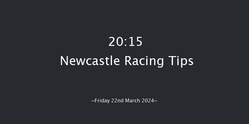 Newcastle  20:15 Stakes (Class 6) 7f Mon 18th Mar 2024