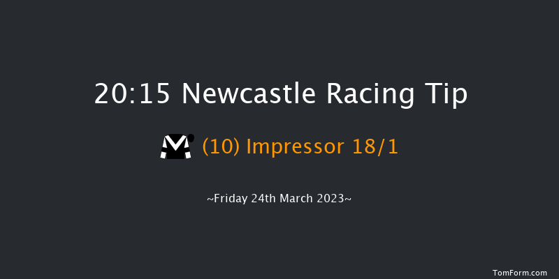 Newcastle 20:15 Handicap (Class 6) 5f Sat 18th Mar 2023