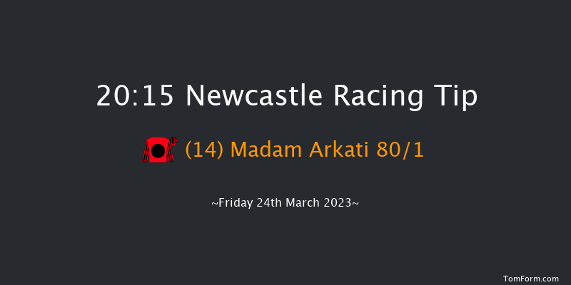 Newcastle 20:15 Handicap (Class 6) 5f Sat 18th Mar 2023