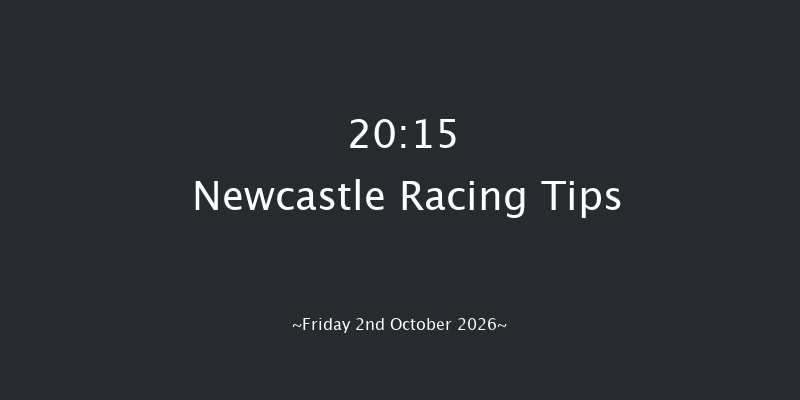 Newcastle 20-15 (Class 6) 6f Thu 1st Oct 2026