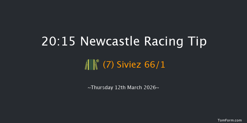 Newcastle 20-15 (Class 6) 7f Wed 11th Mar 2026