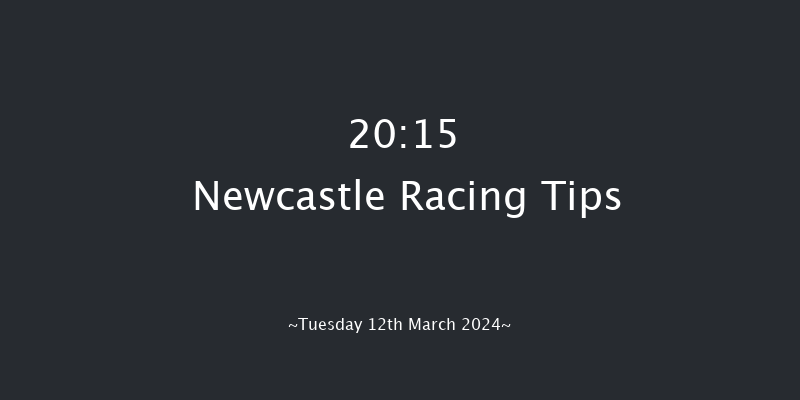 Newcastle  20:15 Stakes (Class 6) 5f Fri 8th Mar 2024