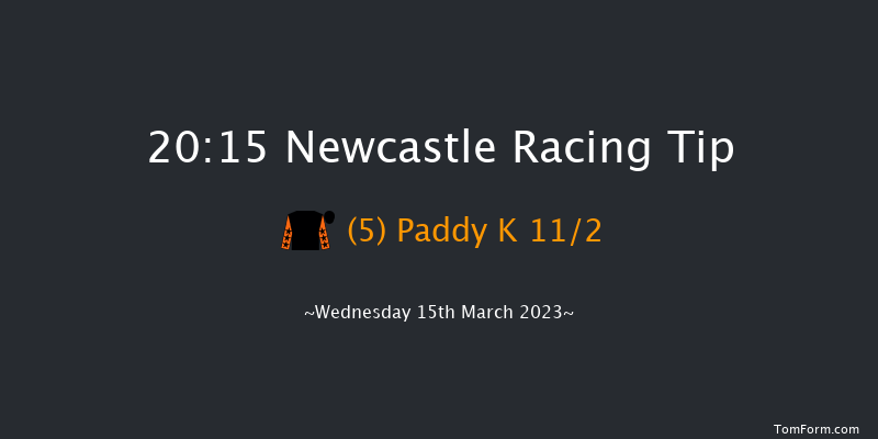 Newcastle 20:15 Stakes (Class 6) 5f Tue 14th Mar 2023