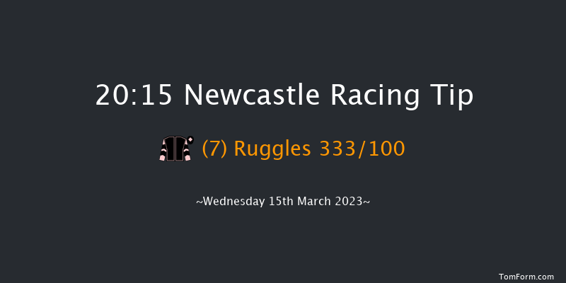 Newcastle 20:15 Stakes (Class 6) 5f Tue 14th Mar 2023