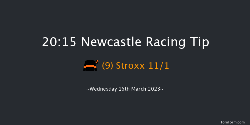 Newcastle 20:15 Stakes (Class 6) 5f Tue 14th Mar 2023