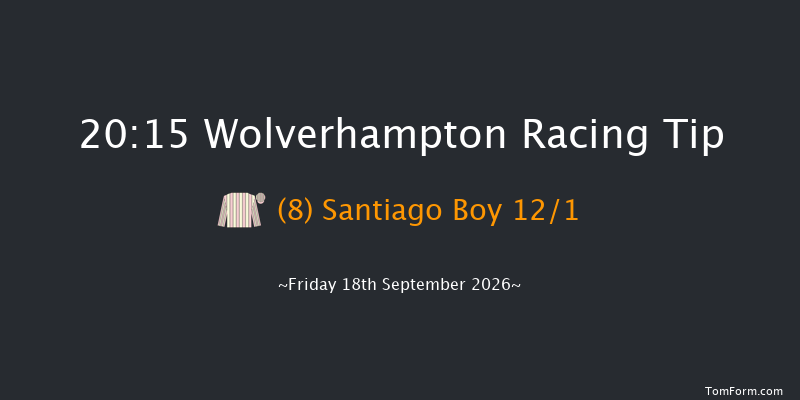 Wolverhampton 20-15 (Class 5) 6f Tue 15th Sep 2026