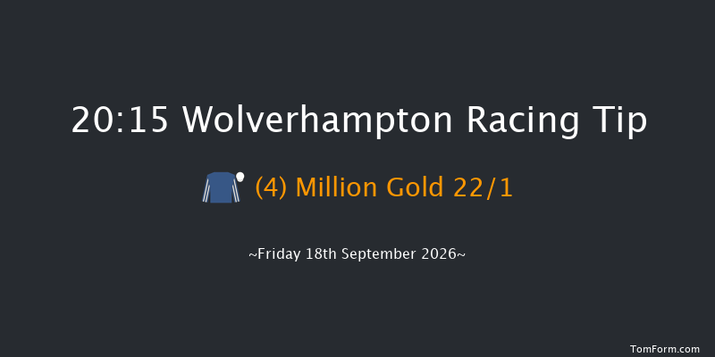 Wolverhampton 20-15 (Class 5) 6f Tue 15th Sep 2026