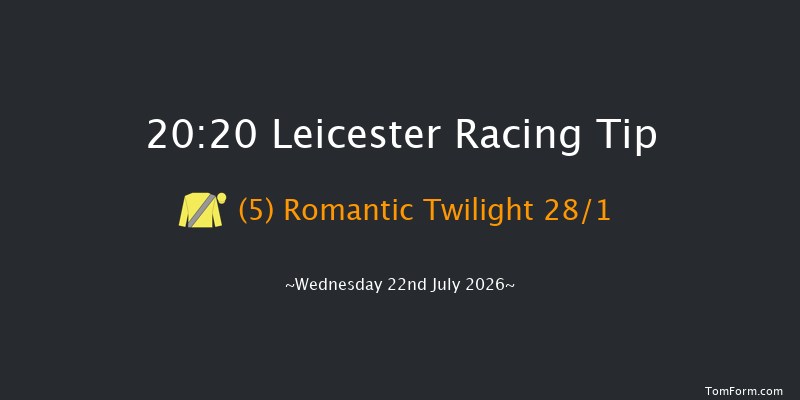 Leicester 20-20 (Class 4) 6f Tue 14th Jul 2026