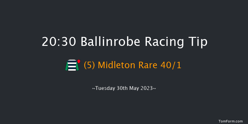 Ballinrobe 20:30 NH Flat Race 16f Mon 29th May 2023