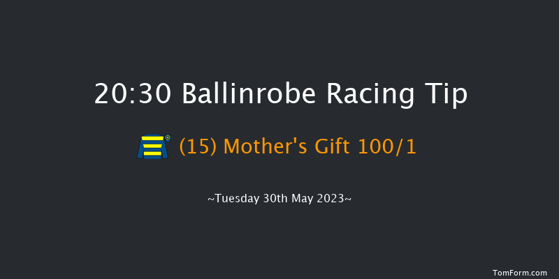 Ballinrobe 20:30 NH Flat Race 16f Mon 29th May 2023