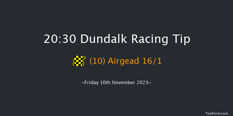 Dundalk 20:30 Handicap 8f Wed 8th Nov 2023