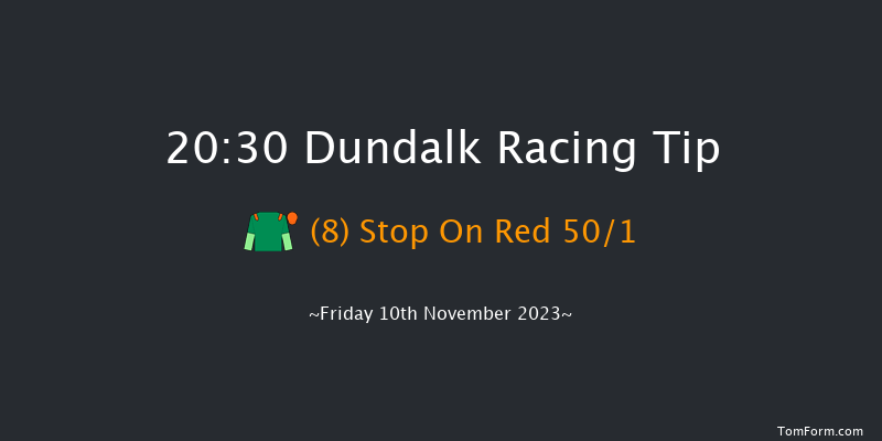 Dundalk 20:30 Handicap 8f Wed 8th Nov 2023