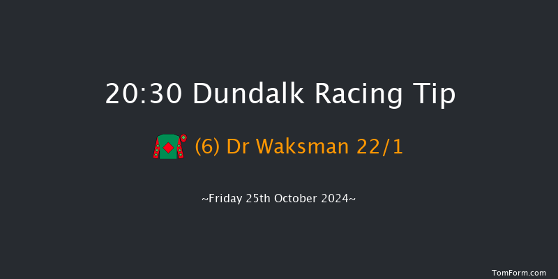 Dundalk  20:30 Maiden 11f Fri 18th Oct 2024