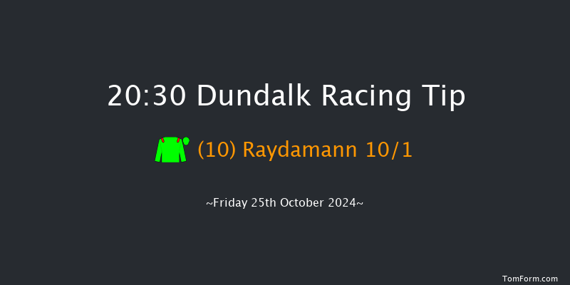 Dundalk  20:30 Maiden 11f Fri 18th Oct 2024