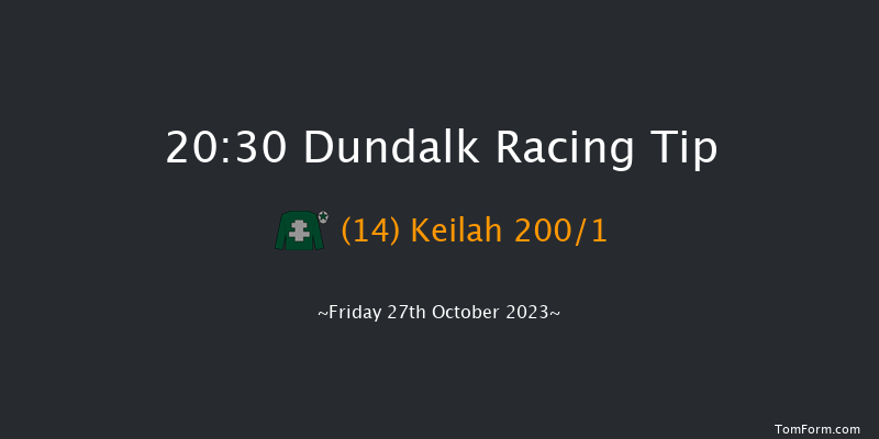Dundalk 20:30 Maiden 11f Fri 20th Oct 2023