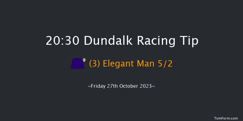 Dundalk 20:30 Maiden 11f Fri 20th Oct 2023