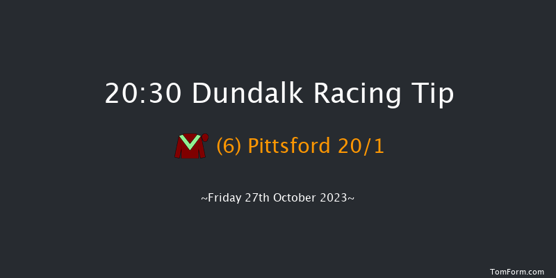 Dundalk 20:30 Maiden 11f Fri 20th Oct 2023