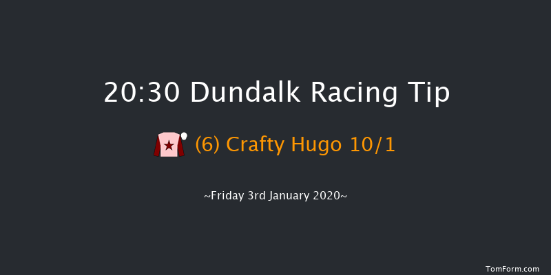 Dundalk 20:30 Handicap 11f Fri 20th Dec 2019