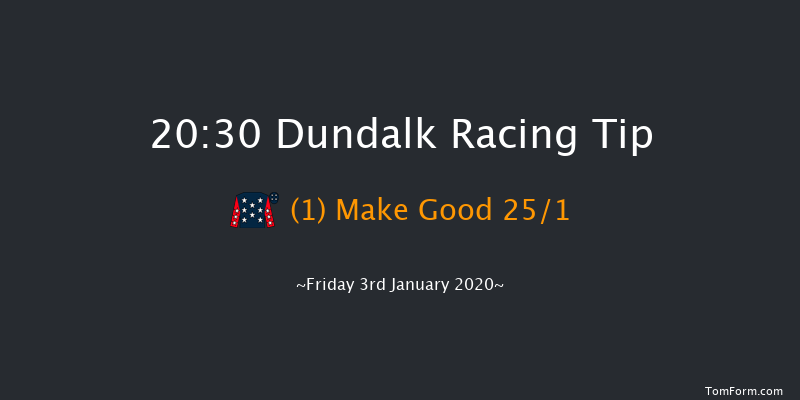 Dundalk 20:30 Handicap 11f Fri 20th Dec 2019