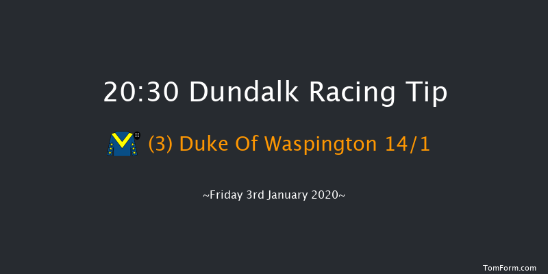 Dundalk 20:30 Handicap 11f Fri 20th Dec 2019