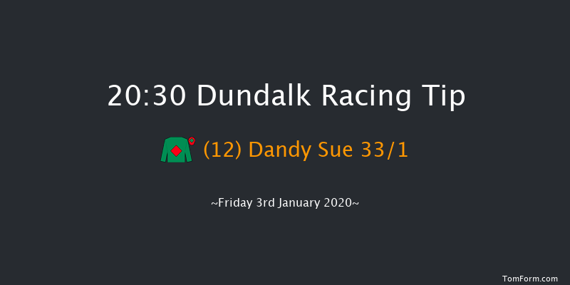 Dundalk 20:30 Handicap 11f Fri 20th Dec 2019