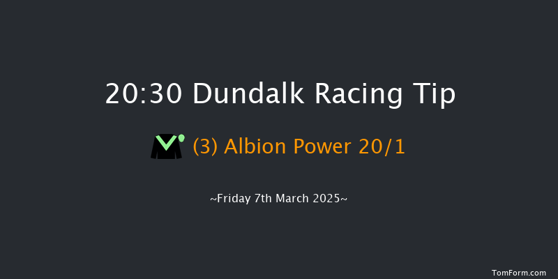 Dundalk  20:30 Handicap 8f Fri 28th Feb 2025