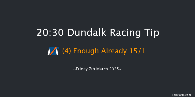 Dundalk  20:30 Handicap 8f Fri 28th Feb 2025