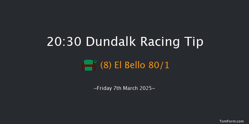 Dundalk  20:30 Handicap 8f Fri 28th Feb 2025
