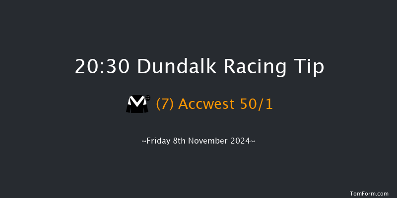 Dundalk  20:30 Handicap 8f  Wed 6th Nov 2024