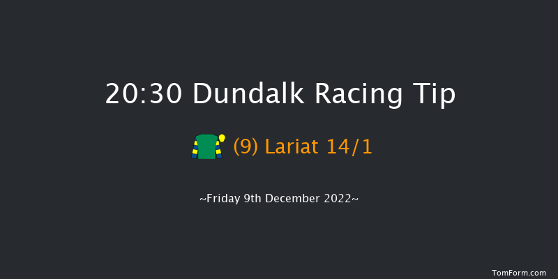 Dundalk 20:30 Handicap 12f Wed 7th Dec 2022