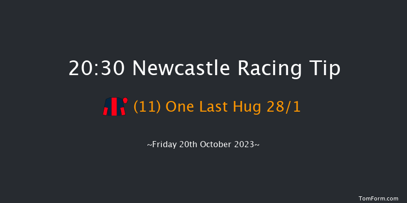Newcastle 20:30 Handicap (Class 6) 6f Tue 17th Oct 2023