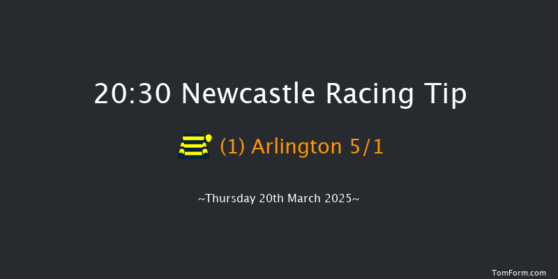 Newcastle  20:30 Stakes (Class 6) 6f Sat 15th Mar 2025