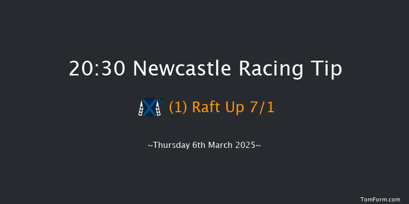 Newcastle  20:30 Handicap (Class 6) 6f Tue 4th Mar 2025